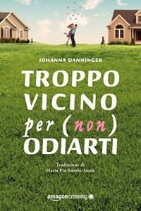 troppo-vicino-per-non-odiarti-di-johanna-danninger